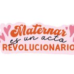 Sticker "Maternar es un Arte Revolucionario"